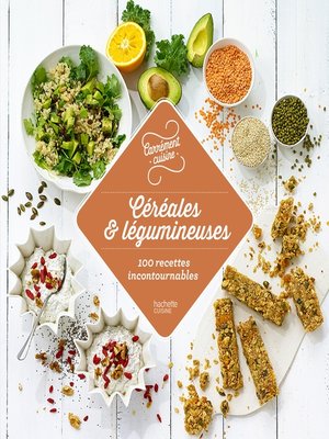 cover image of Céréales et légumineuses 100 recettes incontournables